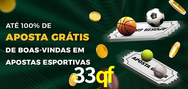 33qf Ate 100% de Aposta Gratis